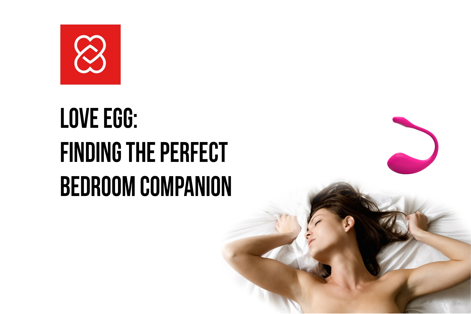 Love Egg: Finding The Perfect Bedroom Companion